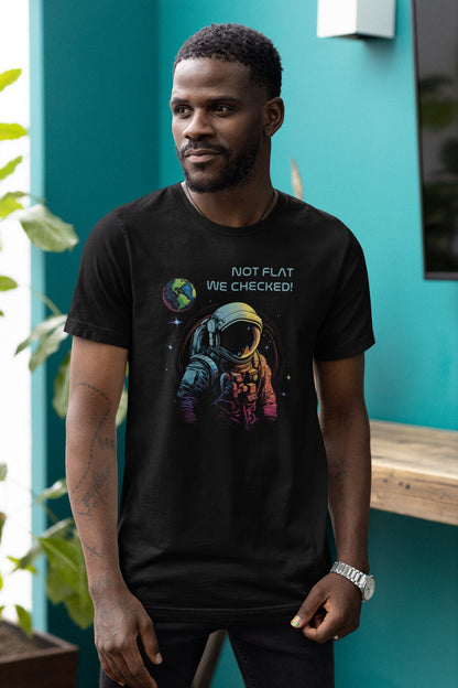 Not Flat We Checked T-shirt, Round Earth Astronaut Spaceman, Flat Earth Conspiracy, Science Tee